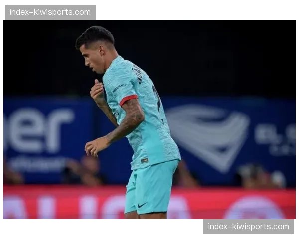 坎塞洛无对抗伤退加剧防线危机 巴萨右路攻防陷入真空